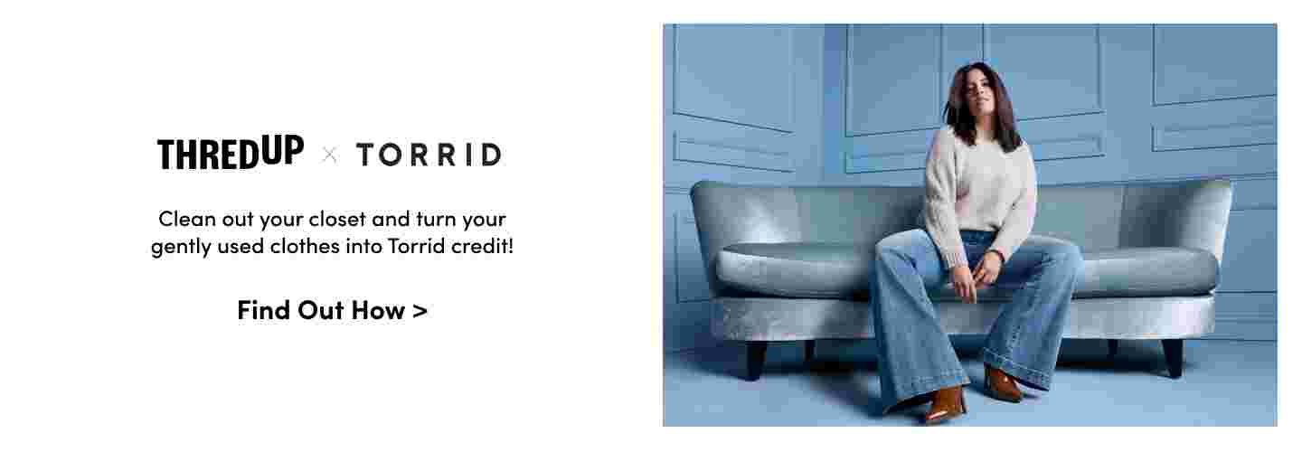 THRED UP x TORRID. Clean out your closet and turn your gently used clothes into Torrid credit!