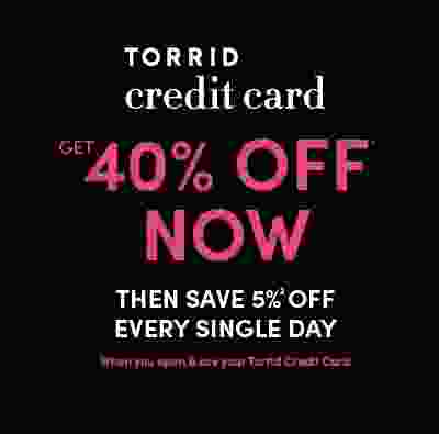 Torrid Credit Card. Get an extra 5% Off everyday with your TORRID Credit card! Find Out More
