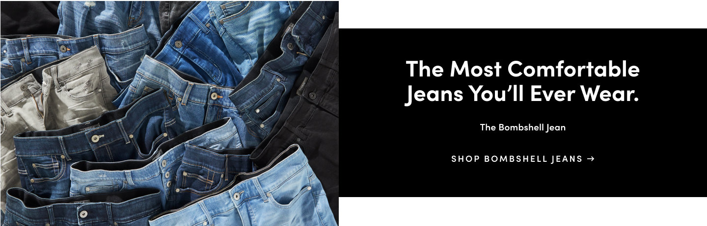The most comfortable jeans you'll ever wear. the bombshell jean. Shop Bombshell Jeans