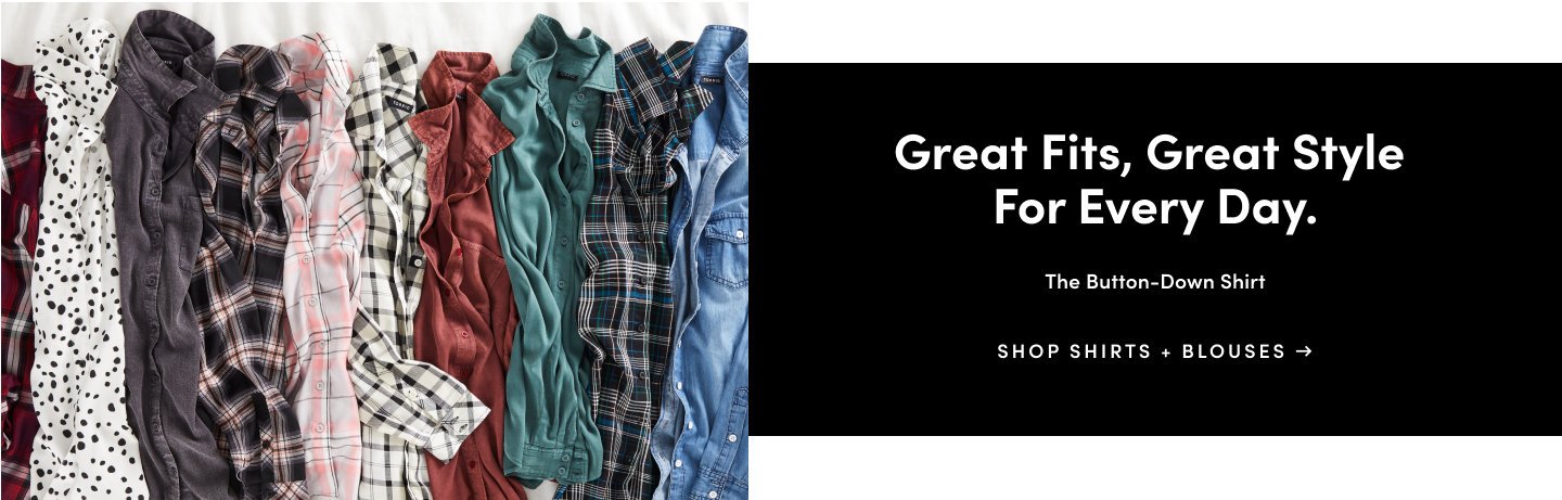 Great Fits, Great Style for everyday. The bottom-down shirt. Shop Shirts + Blouses