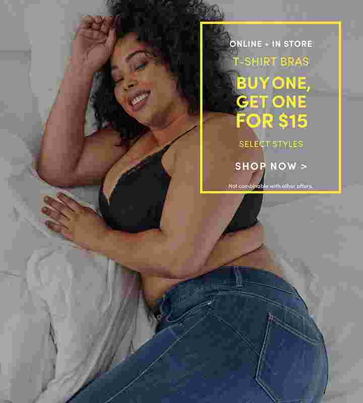 Online + In Store T-shirt bras buy one get one for $15 select style shop now