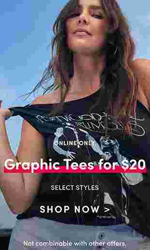 Online Only Graphic tees for $20 select styles shop now