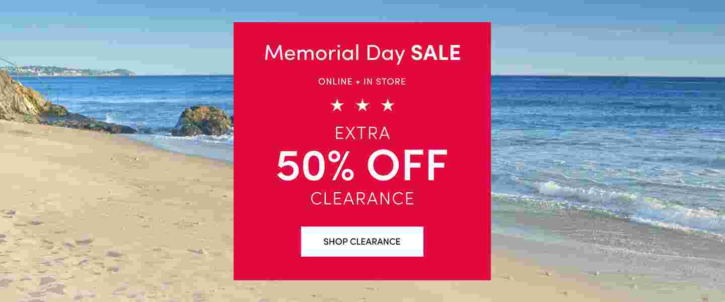 Memorial day sale Online + In Store extra 50% Off Clearance shop clearance