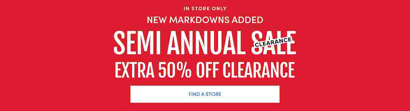 In Store Only Semi Annual Sale Extra 50% Off Clearance Find A Store