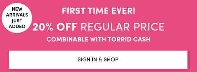 Online + In Store REDEEM YOUR TORRID CASH NOW THRU JULY 24. Sign In & Shop