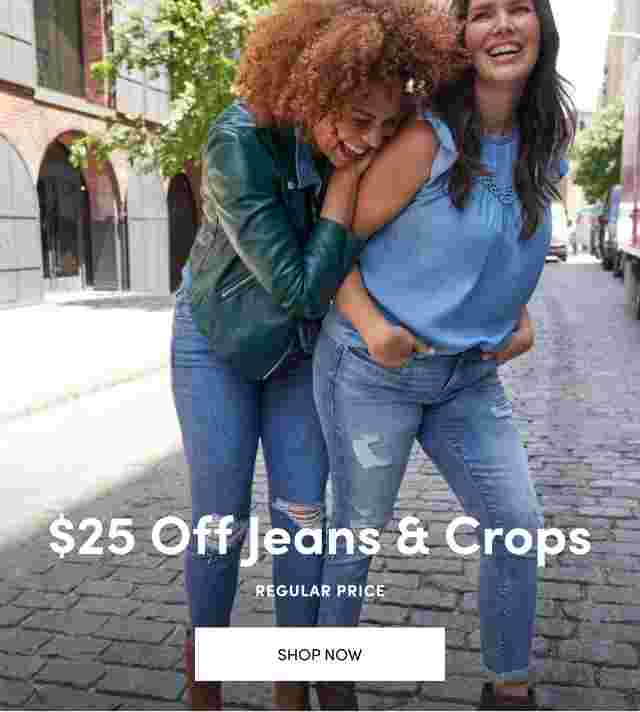 $25 Off Jeans & Crops Regular Price. Shop Now