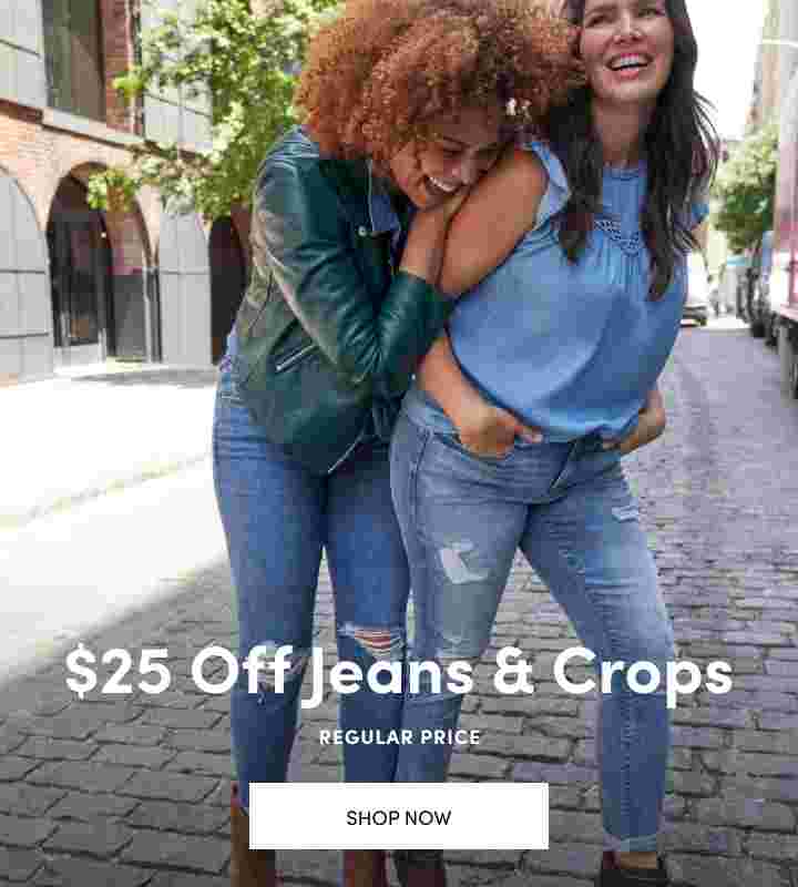 $25 Off Jeans & Crops Regular Price. Shop Now