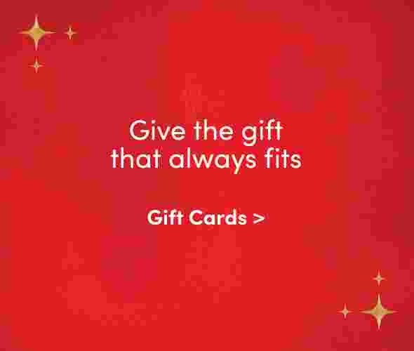 The gift that always fits. Gift Cards.