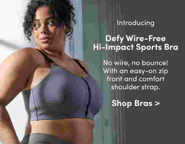 Introducing Defy Wire-Free Hi-Impact Sports Bra No wire, no bounce! With an easy-on zip front and comfort shoulder strap.Shop Bras
