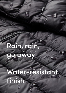 Rain, rain, go awayWater-resistant finish