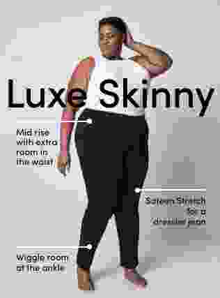 Luxe Skinny. Mide rise with extra room in the waist. Sateen stretch for a dresses jean. Wiggle room at the ankle
